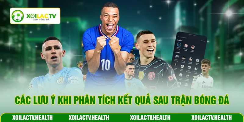 Các lưu ý khi phân tích kết quả sau trận bóng đá