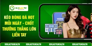 Kèo Bóng Đá Hot Mỗi Ngày - Chốt Thưởng Thắng Lớn Liền Tay