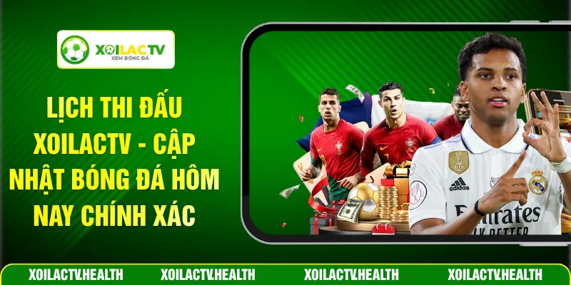 Lịch Thi Đấu Xoilactv - Cập Nhật Bóng Đá Hôm Nay Chính Xác