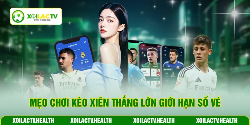 Mẹo chơi kèo xiên thắng lớn giới hạn số vé