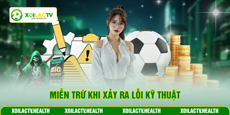 Miễn trừ khi xảy ra lỗi kỹ thuật