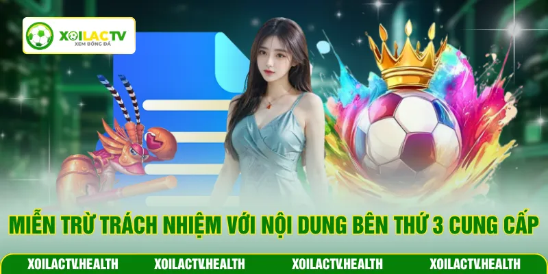 Miễn trừ trách nhiệm với nội dung bên thứ 3 cung cấp