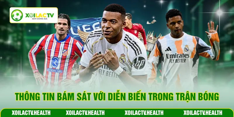 Thông tin bám sát với diễn biến trong trận bóng